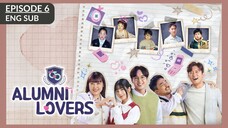 Alumni Lovers (2023) - Episode 6 (Eng Sub)