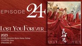 🇨🇳EP24 Lost You Forever S1 (2023)