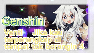 Venti Jika kau terperangkap di tempat tak berangin 4