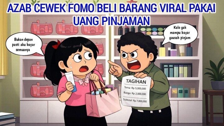 AZAB CEWEK FOMO BELI BARANG VIRAL PAKAI UANG PINJAMAN  ANIMASI AZAB