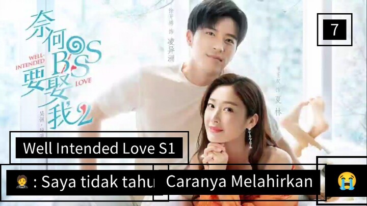 [ DRACIN ] Well Intended Love S1 Sub Indo #Lengkap E7