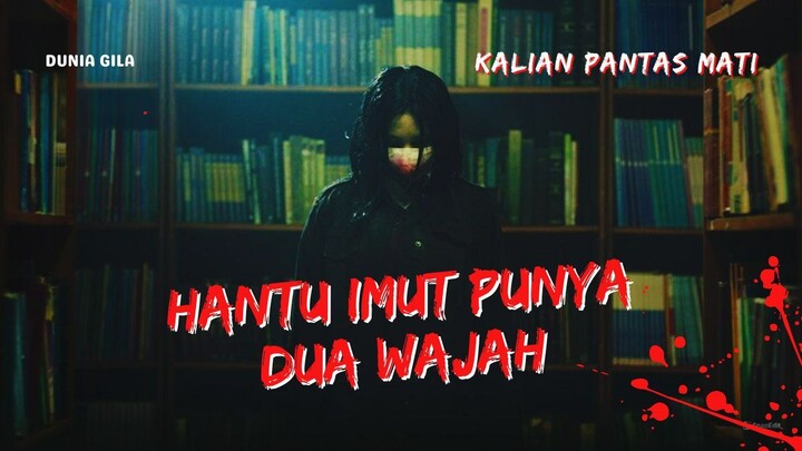 FILM KALIAN PANTAS MATI - KETIKA HANTU BERKEPRIBADIAN GANDA