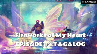 EP 12 FIREWORKS OF MY HEART TAGALOG