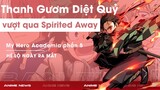 Bản Tin Anime Số 38: Thanh Gươm Diệt Quỷ đã vượt qua Spirited Away về anime phim trên toàn thế giới