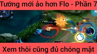 Tướng mới ảo hơn Flo xem thôi cũng đủ chóng mặt #7