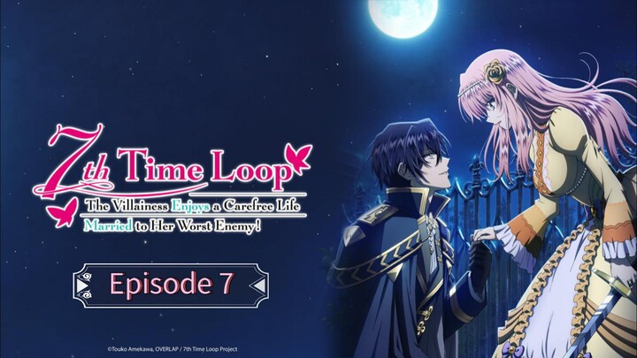 7th Time Loop:The Villainess Enjoys a Carefree Life Married to Her Worst Enemy Eps 7 1080P Sub Indo