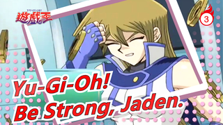 [Yu-Gi-Oh!] Be Strong, Jaden. Don't Envy Joey Wheeler_3