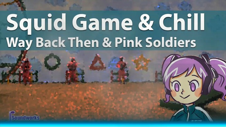 Squid Game Lofi - Way Back Then dan Pink Soldiers dimedley, bikin nostalgia nonton filmnya lagi