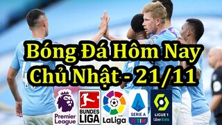 Lịch Thi Đấu Bóng Đá Hôm Nay 21/11 - Tiếp Tục Ngoại Hạng Anh & Các Giải Châu Âu - Thông Tin Trận Đấu