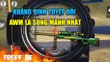 [Garena Free Fire] Lời khẳng định AWM là súng mạnh nhất Game | TTD