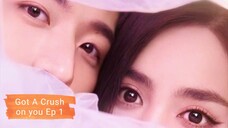 Got A Crush on you Ep 1 Eng Sub