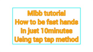 MLBB TUTORIAL || HOW TO BE FAST HANDS || USING TAP TAP METHOD.