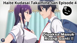 Dipaksa Masuk Ruang Ganti! Haite Kudasai Takamine-san Episode 4