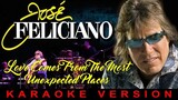 Love Comes From The Most Unexpected Places - As popularized by Jose Feliciano (KARAOKE VERSION)