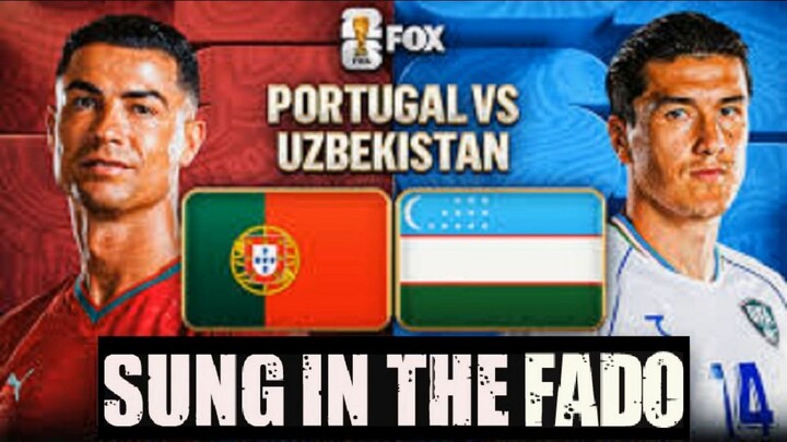 Portugal Vs Uzbekistan Sung in Fado