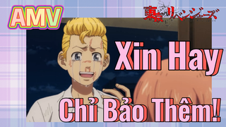 [Tokyo Revengers] AMV | Xin Hay Chỉ Bảo Thêm!