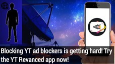 Blocking Ad-blockers on YouTube website? No problem! YT Revanced is the answer