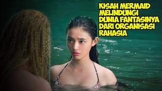 Kisah Mermaid Yang Melindungi Dunia Fantasinya Dari organisasi Rahasia | Alur Cerita Film