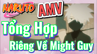 [Naruto] AMV | Tổng Hợp Riêng Về Might Guy