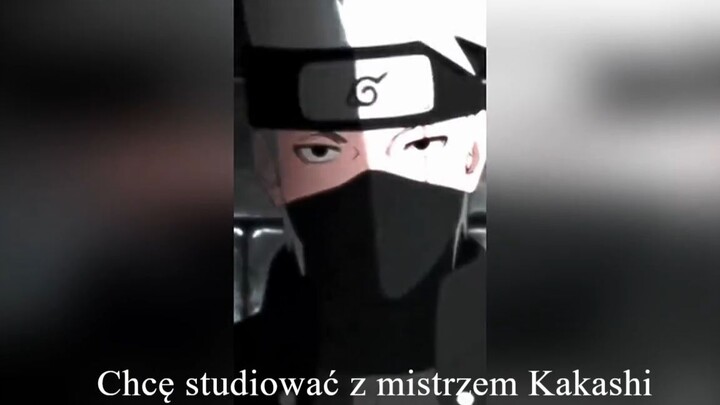 Chcę studiować z mistrzem Kakashi