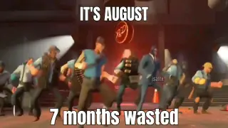 BRO ITS AUGUST 5 MORE MONTHS TO GO