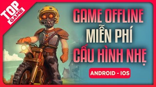Top Game OFFLINE Mobile Miễn Phí  Cấu Hình Nhẹ - Nội Dung Hay 2020 | TopGame