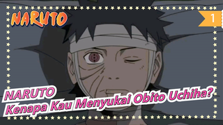 NARUTO | [SEDIH/Epik/ Obito Uchiha] Kenapa Kau Menyukai Obito Uchiha?_1