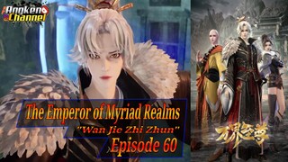 Eps 60 | The Emperor of Myriad Realms [Wan Jie Zhi Zhun] Sub Indo