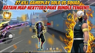 27 KILL GAMEPLAY SOLO VS SQUAD  RATAIN NEXTTERA PAKE BUNDLE TENGEN!! FREEFIRE