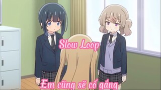 Slow Loop 11 Em cũng sẽ cố gắng !