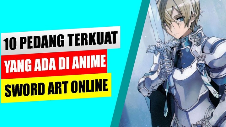 10 PEDANG TERKUAT YANG ADA DI ANIME SWORD ART ONLINE - BAHAS ANIME