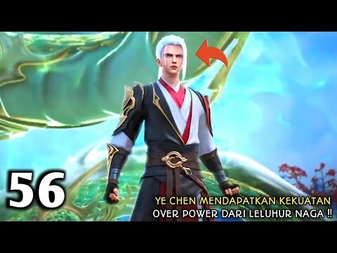 XIANWU DIZUN EPISODE 56 SUB INDO - Leluhur Naga Membantu Ye Chen !!