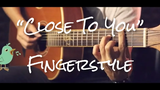 Close To You - ปกกีตาร์ The Carpenters Fingerstyle (TAB)