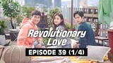 Revolutionary Love (Tagalog Dubbed) | Episode 39 (1/4)