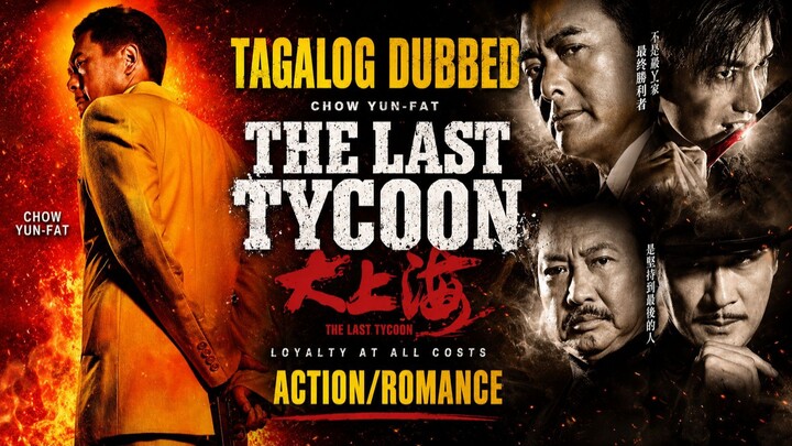 👊❤️👍THE-LAST-TYCOON❤️👊🎬TAGALOG DUB❤️👊ACTION