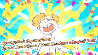 [SpongeBob SquarePants /Teater Musikal /Gambar] Spons Sederhana /Saat Keadaan Menjadi Sulit_A