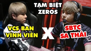 TOÀN CẢNH DRAMA: ZEROS BỊ VCS BAN VĨNH VIỄN, SBTC SA THẢI - LỘC NÓI GÌ SAU BIẾN CỐ??