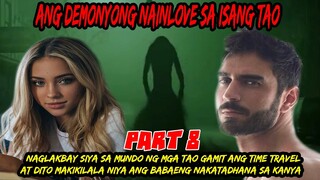 PART 8  DEMONYONG NAGLAKBAY  SA MUNDO NG MGA TAO GAMIT ANG TIME TRAVEL AT MAKIKILALA NIYA ANG BABAE