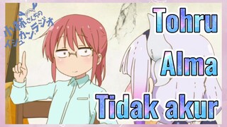Tohru Alma Tidak akur