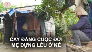 Bà Cụ Dựng Chòi Tạm Sống Qua Ngày Trên Mảnh Đất Của Con Rể, Ăn Cơm Chang Nước Mắt