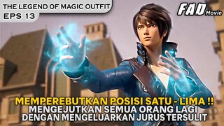 PERJUANGAN PARA MURID UNTUK MENCAPAI POSISI PALING TERATAS !!  -THE LEGEND OF MAGIC OUTFIT EPS 13