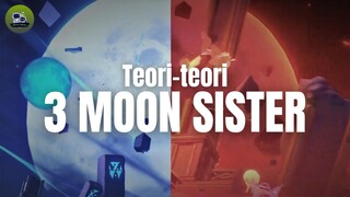 🔰 [LORE] TEORI 3 MOON SISTERS‼️