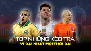 Top 10 huyền thoại có KÈO TRÁI vĩ đại nhất mọi thời đại, Messi đã là số 1?