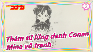 [Thám tử lừng danh Conan] [Mina có thể vẽ] 02 Vẽ tranh Thám tử lừng danh Conan_2
