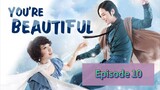 YOU'RE BEA🧑‍🎤TIFUL Episode 10 Tagalog Dubbed