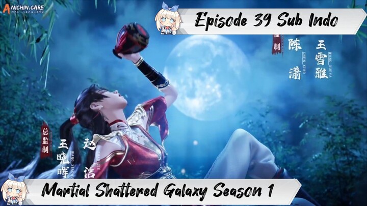 [ EPISODE 39 ] Martial Shattered Galaxy Season 1 - 1080p Super Duper HD Sub Indo