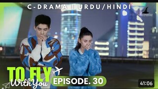 To Fly With You - Episode 30 _ New C-Drama - HINDI Dubbed