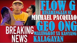 FLOW G HINAHANGAAN NI MICHAEL PACQUIAO | GEO ONG MALUNGKOT SA KANYANG KALAGAYAN