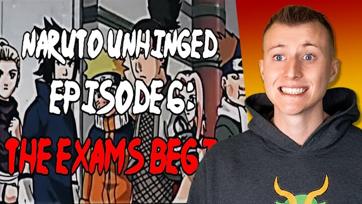 What Did He Say!? Naruto Unhinged: Episode 6, The EXAMS Begin!