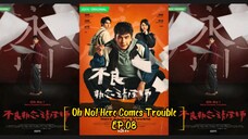 Oh No! Here Comes Trouble EP.08 (2023) [English Sub]